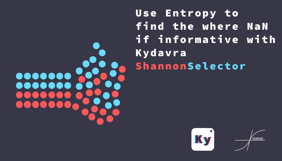 Use Entropy to find the where NaN
if informative with Kydavra
ShannonSelector
