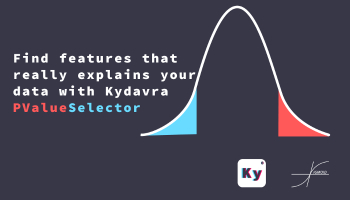 Find features that really explains your data with Kydavra PValueSelector