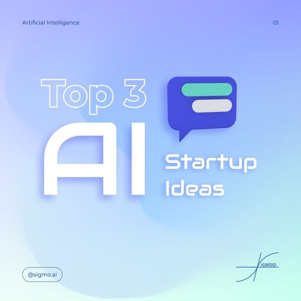 Top 3 AI StartUp Ideas